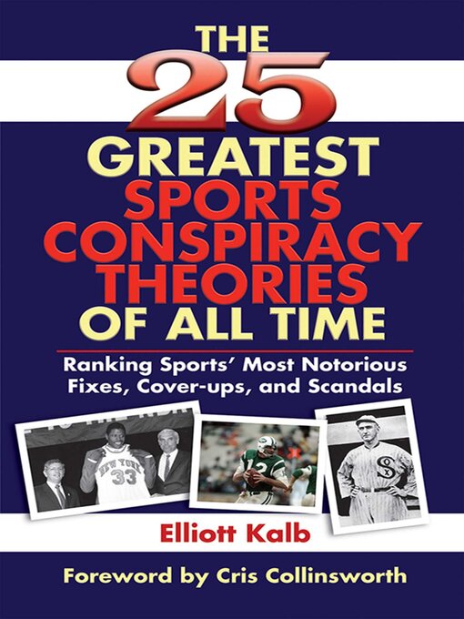 Title details for The 25 Greatest Sports Conspiracy Theories of All Time by Elliott Kalb - Available
